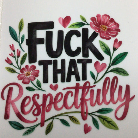 F**K that Respectfully